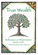 True Wealth: Reflections on What Matters Most in