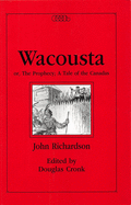 Wacousta or the Prophecy: A Tale of the Canadas (C