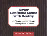Never Confuse a Memo With Reality: And Other Busi