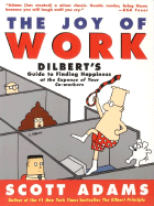 The Joy of Work: Dilbert's Guide to Finding Happi