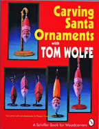 Carving Santa Ornaments With Tom Wolfe
