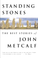 Standing Stones: The Best Stories of John Metcalf