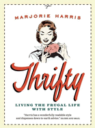 Thrifty: Living the Frugal Life With Style