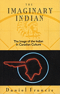 The Imaginary Indian: The Image of the Indian in