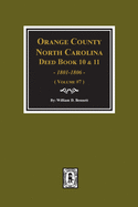 Orange County, North Carolina Deed Books 10 and 11, 1801-1806. (Volume #7)