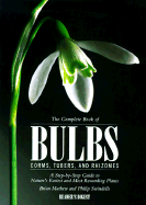 The Complete Book of Bulbs, Corms, Tubers, and Rh