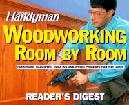 The Family Handyman Woodworking Room-By-Room