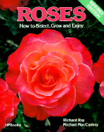 Roses: How to Select, Grow and Enjoy