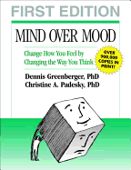 Mind over Mood: Change How You Feel by Changing th
