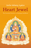 Heart Jewel: The Essential Practices of Kadampa