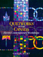 Quiltworks Across Canada: Eleven Contemporary Work