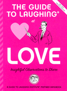 The Guide to Laughing at Love: Insightful Observa