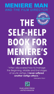 Meniere Man. The Self-Help Book For Meniere's Vertigo.: Meniere Man And The Film Director