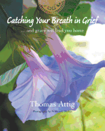 Catching Your Breath in Grief: ...and grace will l