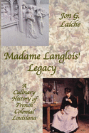 Madame Langlois' Legacy: A Culinary History of French Colonial Louisiana