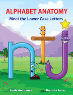 Alphabet Anatomy: Meet the Lower Case Letters