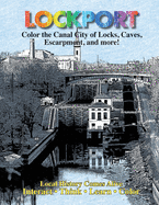 Color Lockport New York: A Canal City of Locks, Caves, Escarpment ...and more