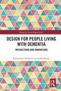 Design for People Living with Dementia: Innovations and Interactions