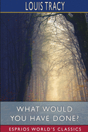 What Would You Have Done? (Esprios Classics)