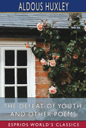 The Defeat of Youth, and Other Poems (Esprios Classics)