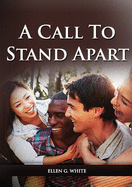A Call to Stand Apart: (A book to Preparing youngs for a different style of christian life: country living, healthful living, consecrated way