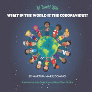 W World Kids, What in the World is the Coronavirus?