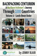 Backpacking Centurion - A Northern Irishman's Journey Through 100 Countries, 2: Volume 2 - Lands Down Under