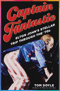 Captain Fantastic: Elton John's Stellar Trip Thro