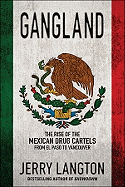 Gangland: The Rise of the Mexican Drug Cartels fro