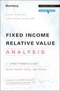 Fixed Income Relative Value Analysis: A Practitioners Guide to the Theory, Tools, and Trades