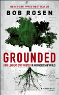 Grounded: How Leaders Stay Rooted in an Uncertain