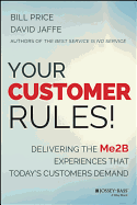 Your Customer Rules!: Delivering the Me2B Experie