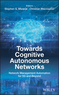 Towards Cognitive Autonomous Networks: Network Management Automation for 5g and Beyond