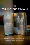 The True German: The Diary of a World War II Military Judge