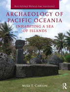 Archaeology of Pacific Oceania: Inhabiting a Sea of Islands