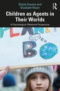 Children as Agents in Their Worlds: A Psychological-Relational Perspective