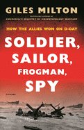 Soldier, Sailor, Frogman, Spy: How the Allies Won