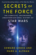 Secrets of the Force - The Complete, Uncensored,