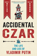 Accidental Czar : The Life and Life of Vladimir