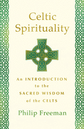 Celtic Spirituality: An Introduction to the Sacred