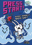 Robo-Rabbit Boy, Go!: A Branches Book (Press Start! #7) (Library Edition), 7