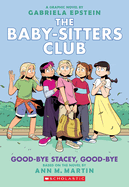 Baby-Sitters Club Graphic Novel #11: Good-bye Stacey, Good-Bye