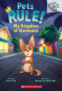 My Kingdom of Darkness: A Branches Book (Pets Rul