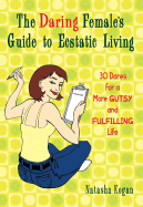 The Daring Female's Guide to Ecstatic Living