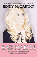 Bad Habits: A Book of Confessions about Confessio