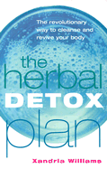 The Herbal Detox Plan: The Revolutionary Way to C