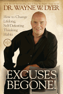 Excuses Begone!: How to Change Lifelong, Self-Defe