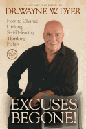 Excuses Begone! How to Change Lifelong, Self-Defea