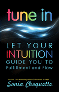 Tune In: Let Your Intuition Guide You to Fulfillm