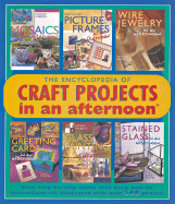 Encyclopedia of Craft Projects in an Afternoon